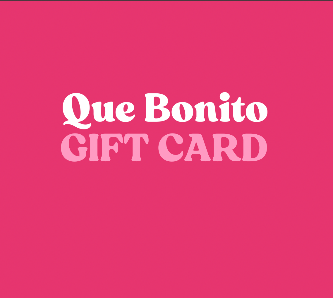 Que Bonito Gift Card