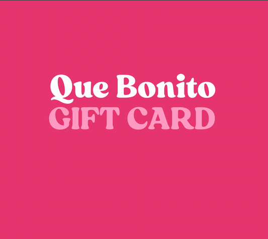 Que Bonito Gift Card