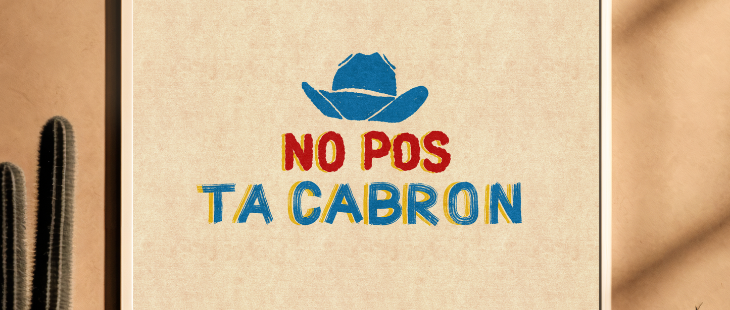 No Pos Ta Cabron Retro Mexican Art Print