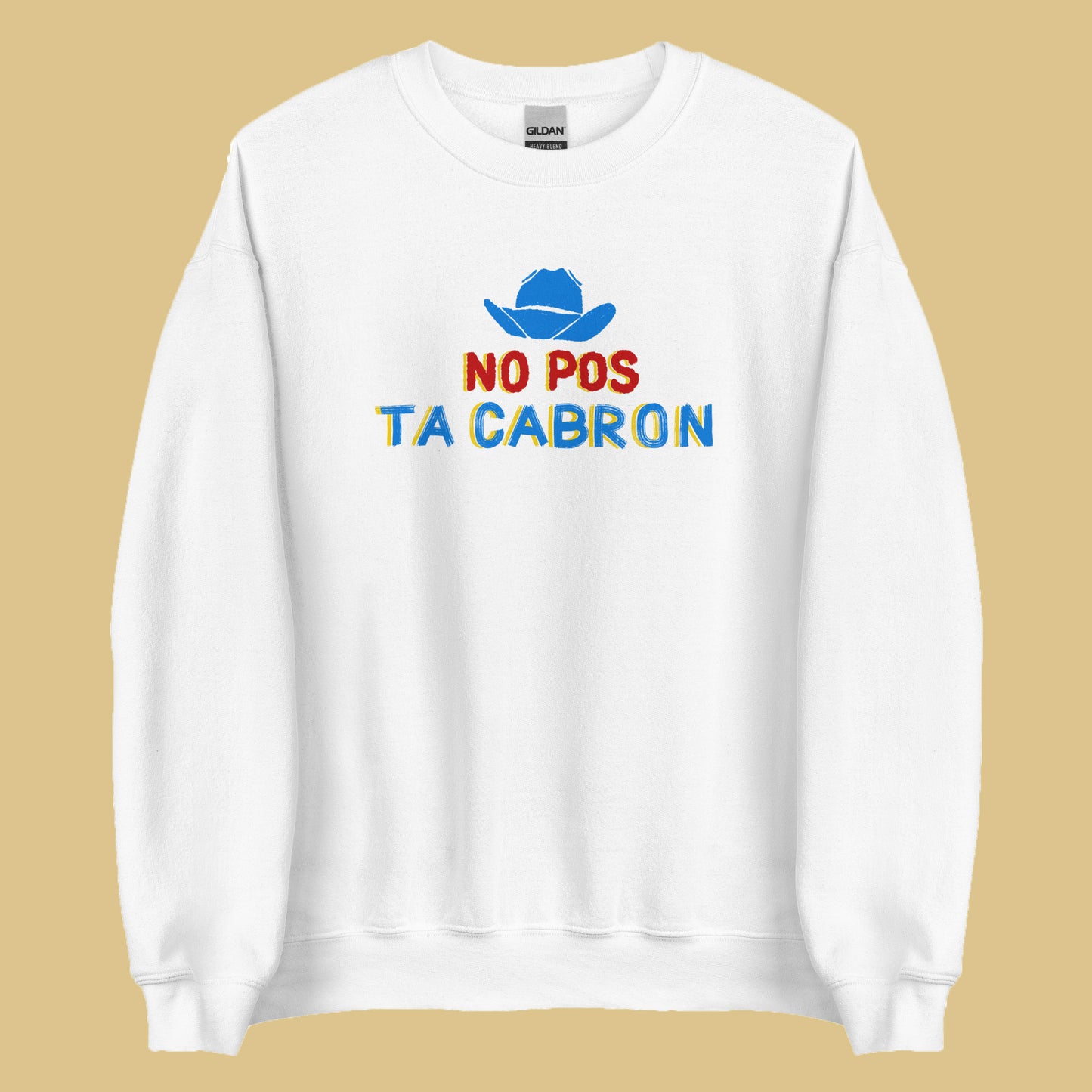 No Pos Ta Cabron Mexican Sweatshirt