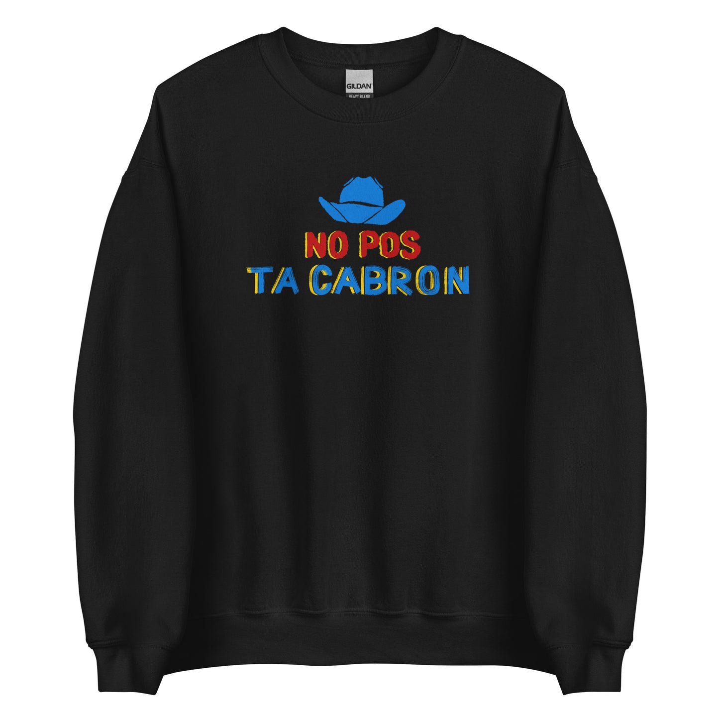 No Pos Ta Cabron Mexican Sweatshirt