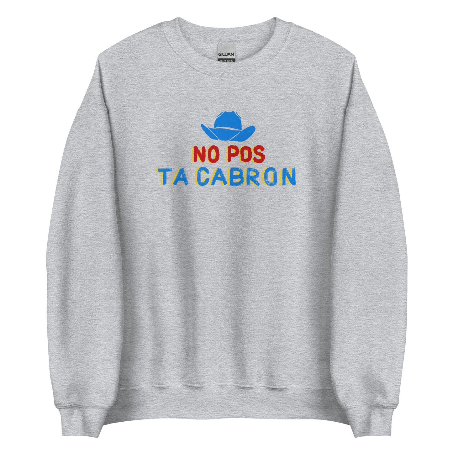 No Pos Ta Cabron Mexican Sweatshirt