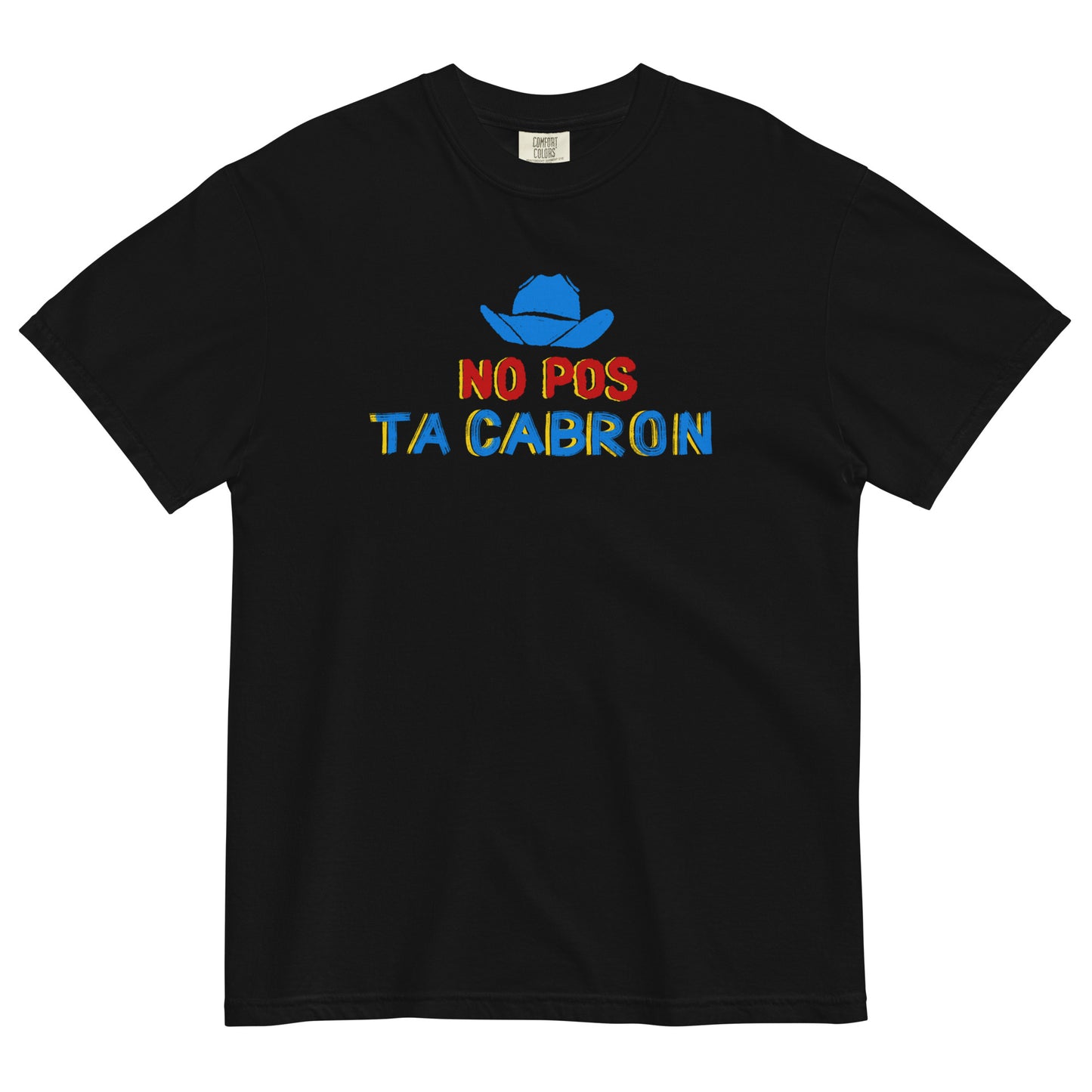 No Pos Ta Cabron T-Shirt