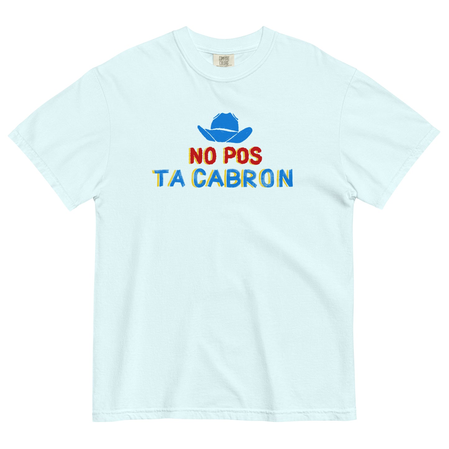 No Pos Ta Cabron T-Shirt