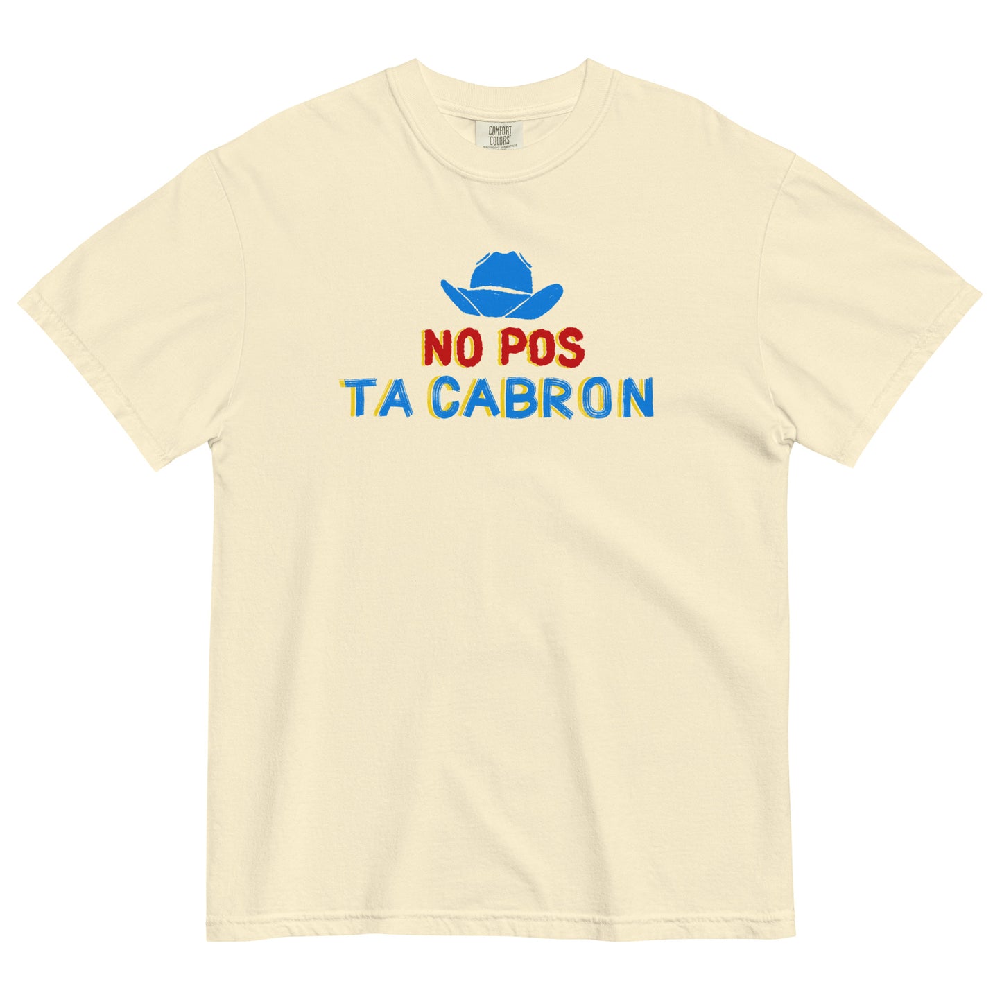 No Pos Ta Cabron T-Shirt